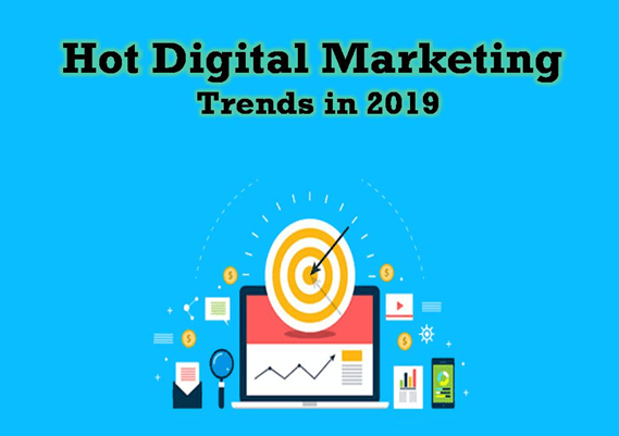 What are the Hot Digital Marketing Trends in 2019?