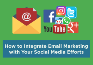 Integrate Email Marketing with Your Social Media Efforts