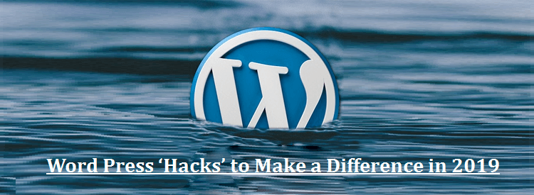 WordPress ‘Hacks’ to Make a Difference in 2019