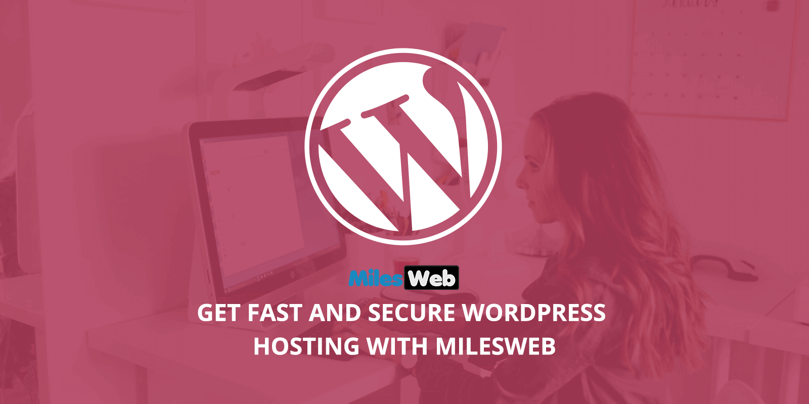 Get Fast and Secure WordPress Hosting With MilesWeb