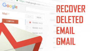 how to retrieve deleted emails in gmail