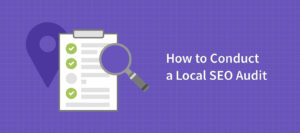 5 Areas to Audit on Local Sites to Create Stronger SEO Foundation
