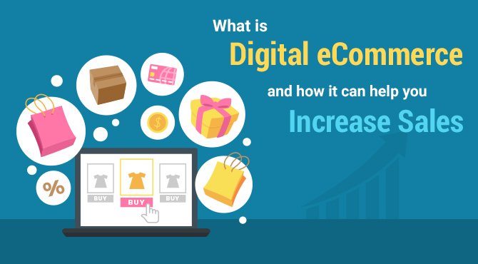 What is digital eCommerce and how it can help you increase sales?