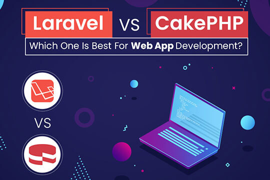 Why Laravel Vs CakePHP Is a Major Decision For Your Website Development