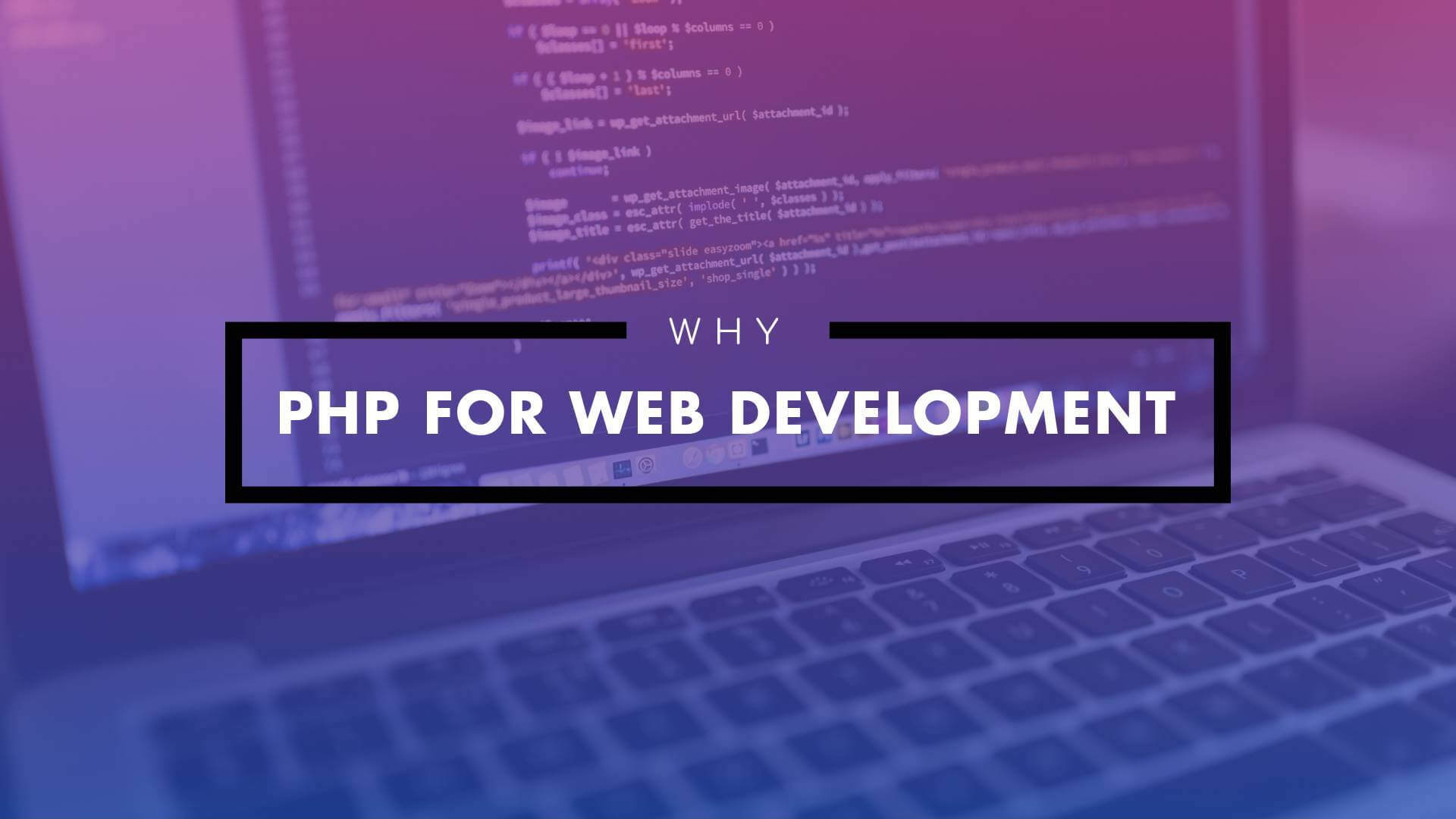 Why Should You Choose PHP For Web Development Services?