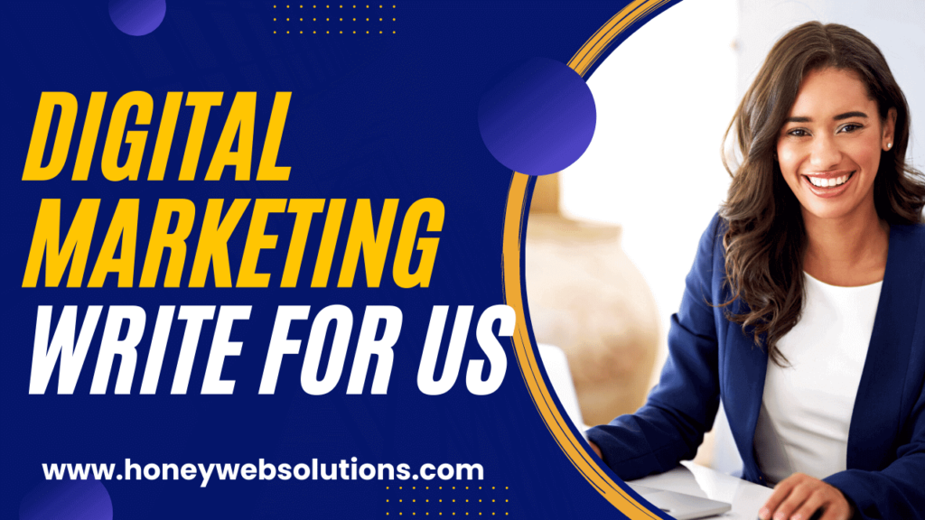 Digital marketing Write For Us