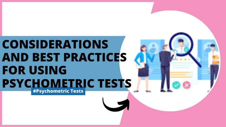 Considerations and Best Practices for Using Psychometric Tests
