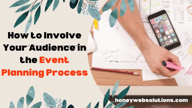 How to Involve Your Audience in the Event Planning Process_