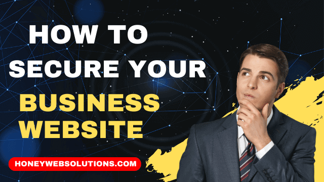 Must-Follow Guidelines: How to Secure Your Business Website